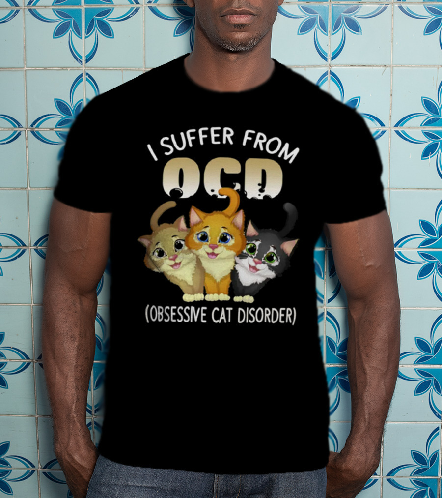 I Suffer From OCD Obsessive Cat Disorder Cute Pet Lover Cats T-Shirt