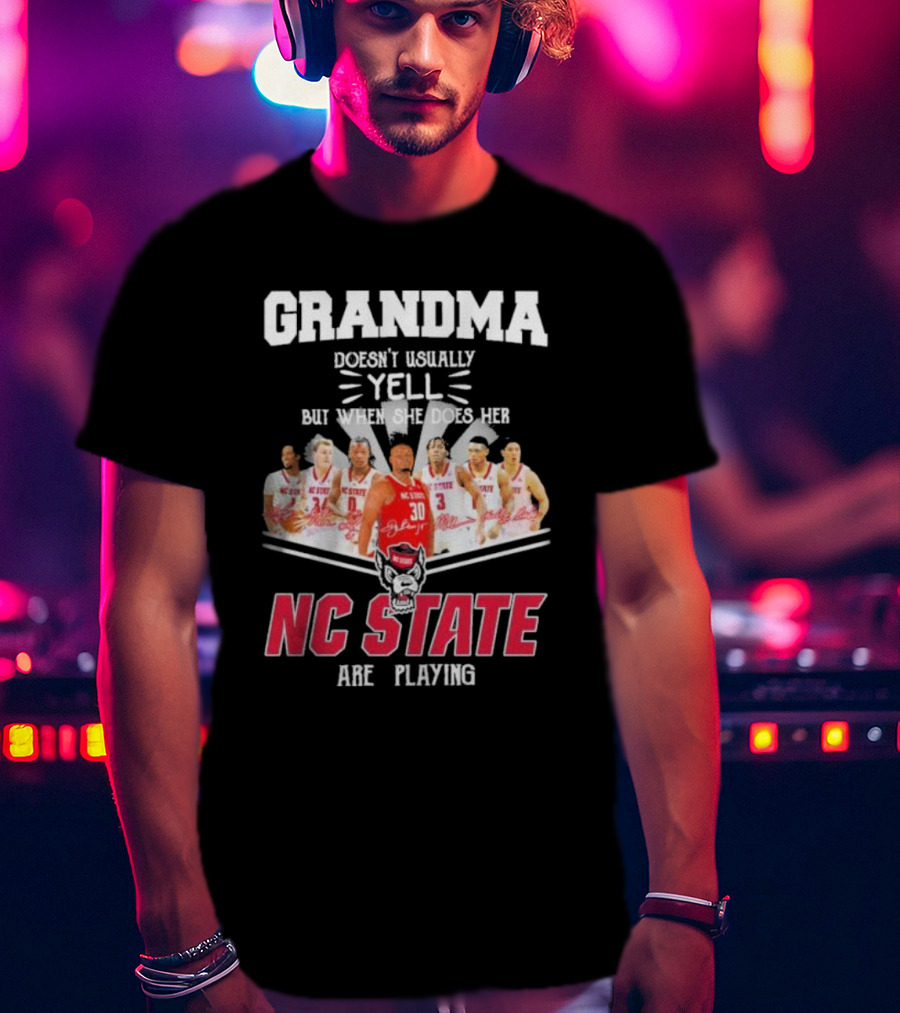 Grandma Doesn't Usually Yell But When She Does Her NC State Wolfpack Are Playing T-Shirt