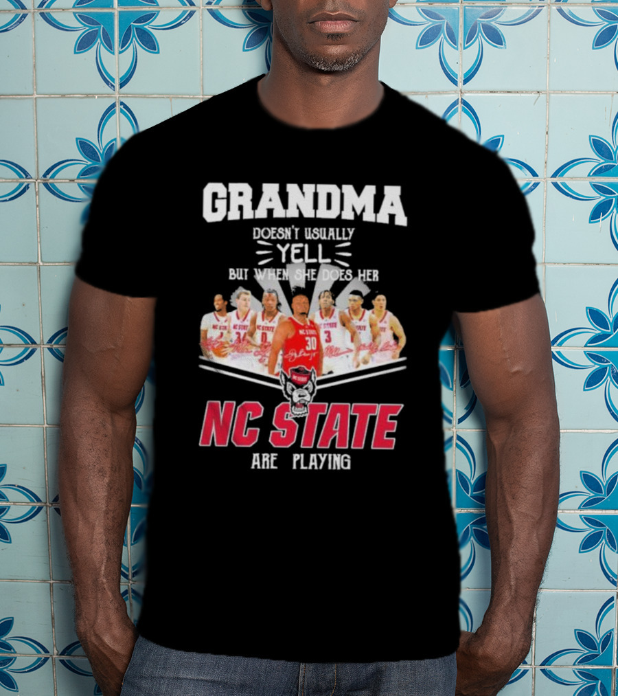 Grandma Doesn't Usually Yell But When She Does Her NC State Wolfpack Are Playing T-Shirt