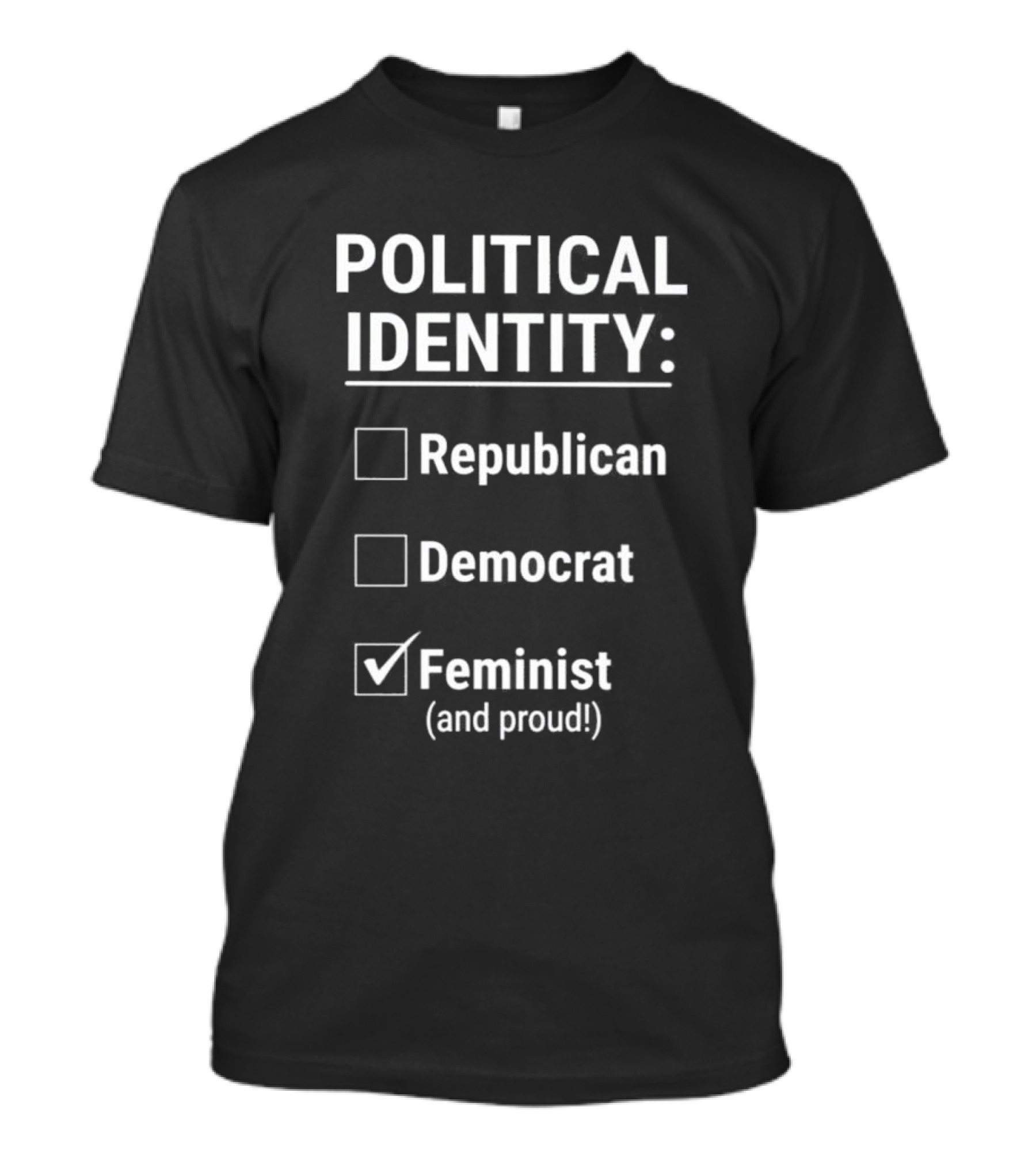 Political Identity Feminist And Proud Republican Democrat T-Shirt