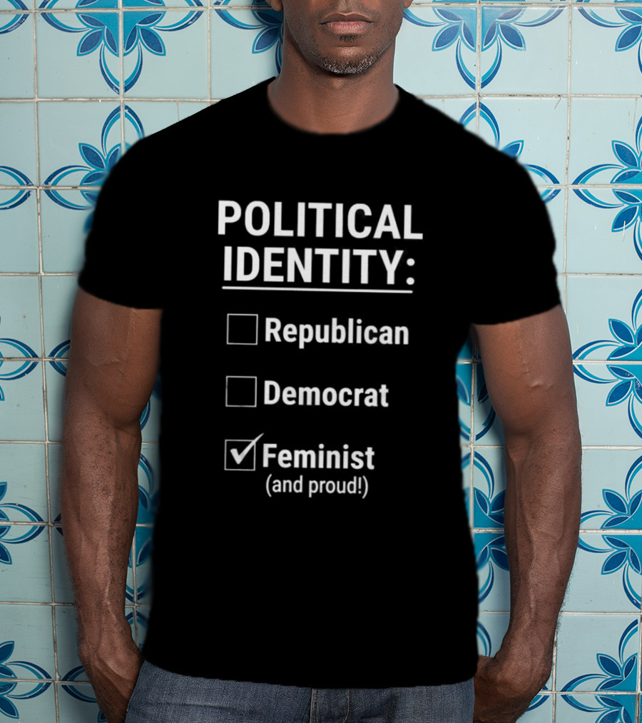 Political Identity Feminist And Proud Republican Democrat T-Shirt