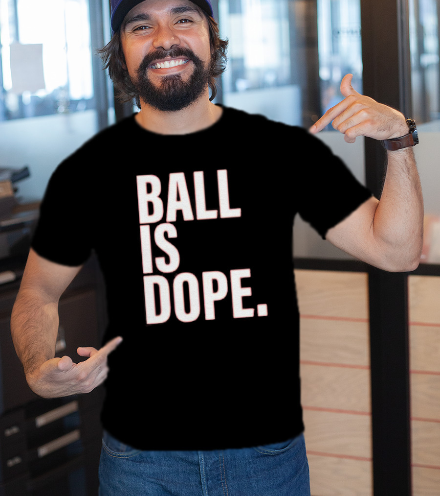 Ball Is Dope Basketball Enthusiast Fashion T-Shirt