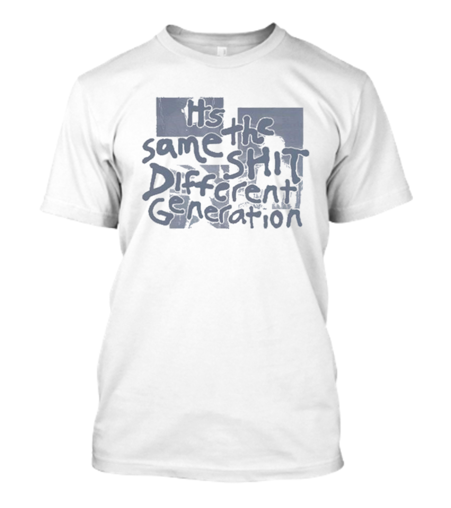 It's The Same Shit Different Generation Distressed T-Shirt