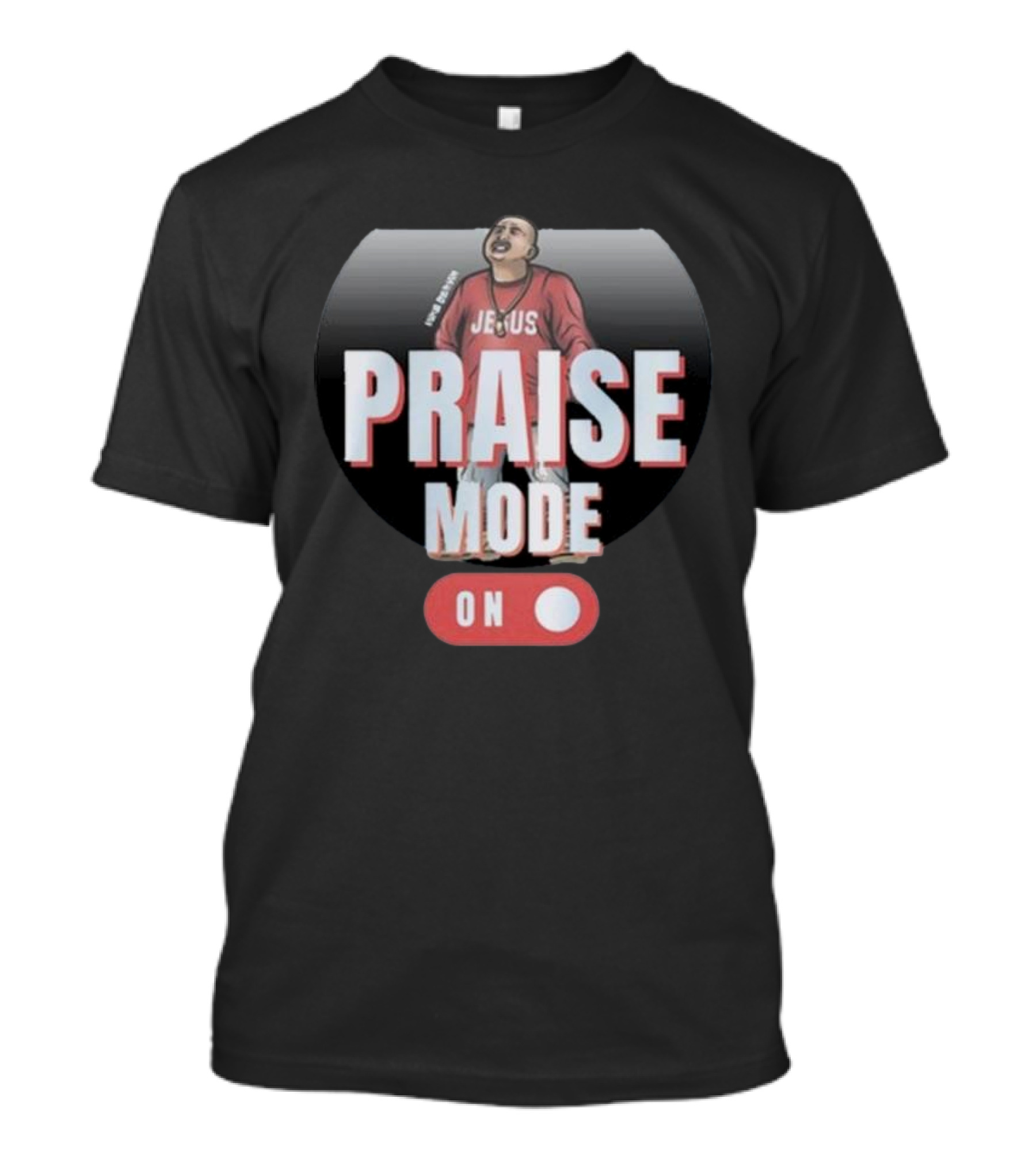 Mike Servin Jesus Praise Mode On T-Shirt