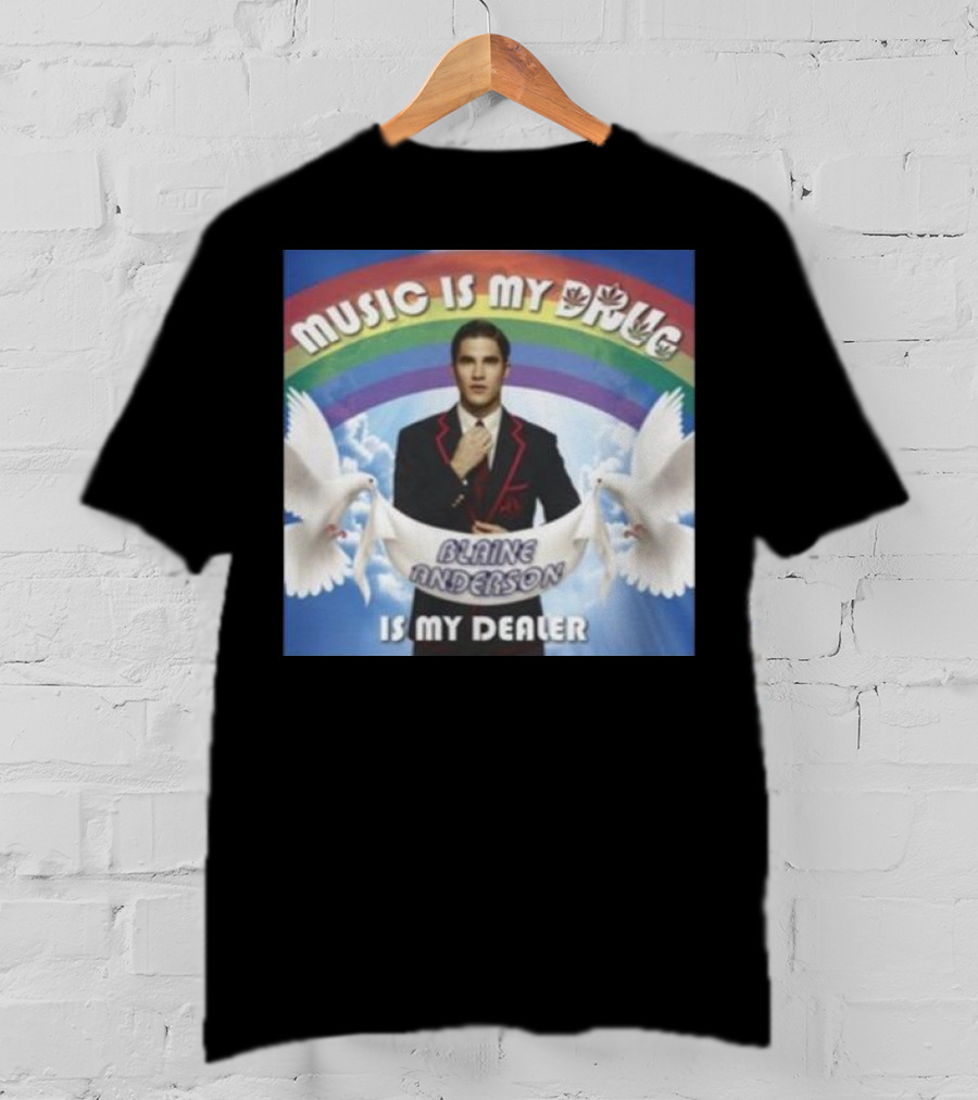Music Is My Drug Blaine Anderson Is My Dealer Rainbow And Doves T-Shirt