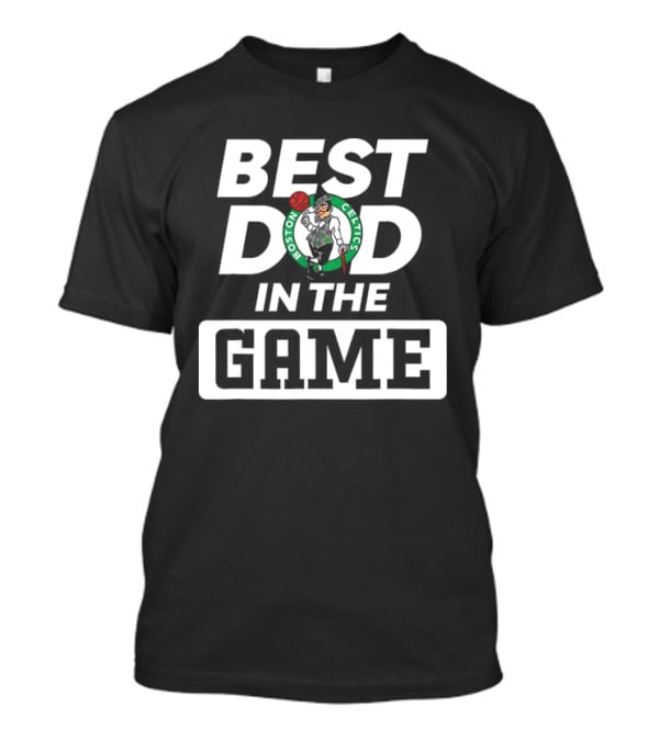 Boston Celtics Best Dad In The Game T-Shirt