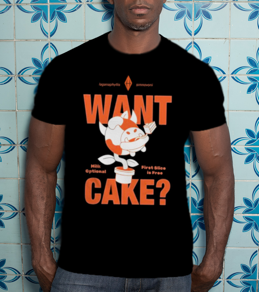 WANT CAKE Milk Optional First Slice Is Free T-Shirt