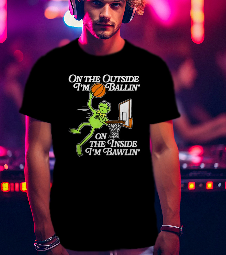 On The Outside I’m Ballin’ On The Inside I’m Bawling Kermit Basketball Dunk T-Shirt