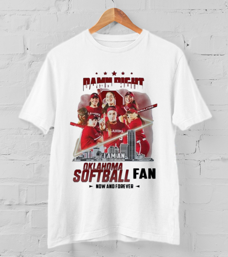 Damn Right I Am An Oklahoma Softball Fan Now And Forever Skyline Team Spirit T-Shirt