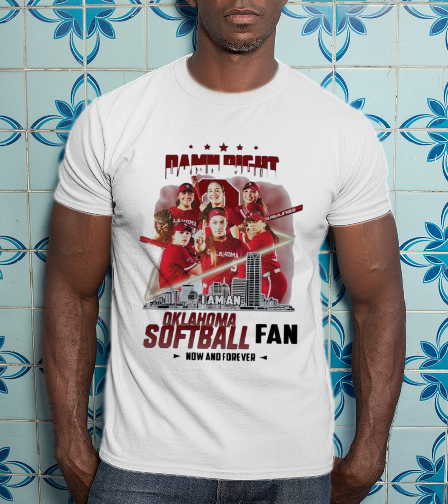 Damn Right I Am An Oklahoma Softball Fan Now And Forever Skyline Team Spirit T-Shirt