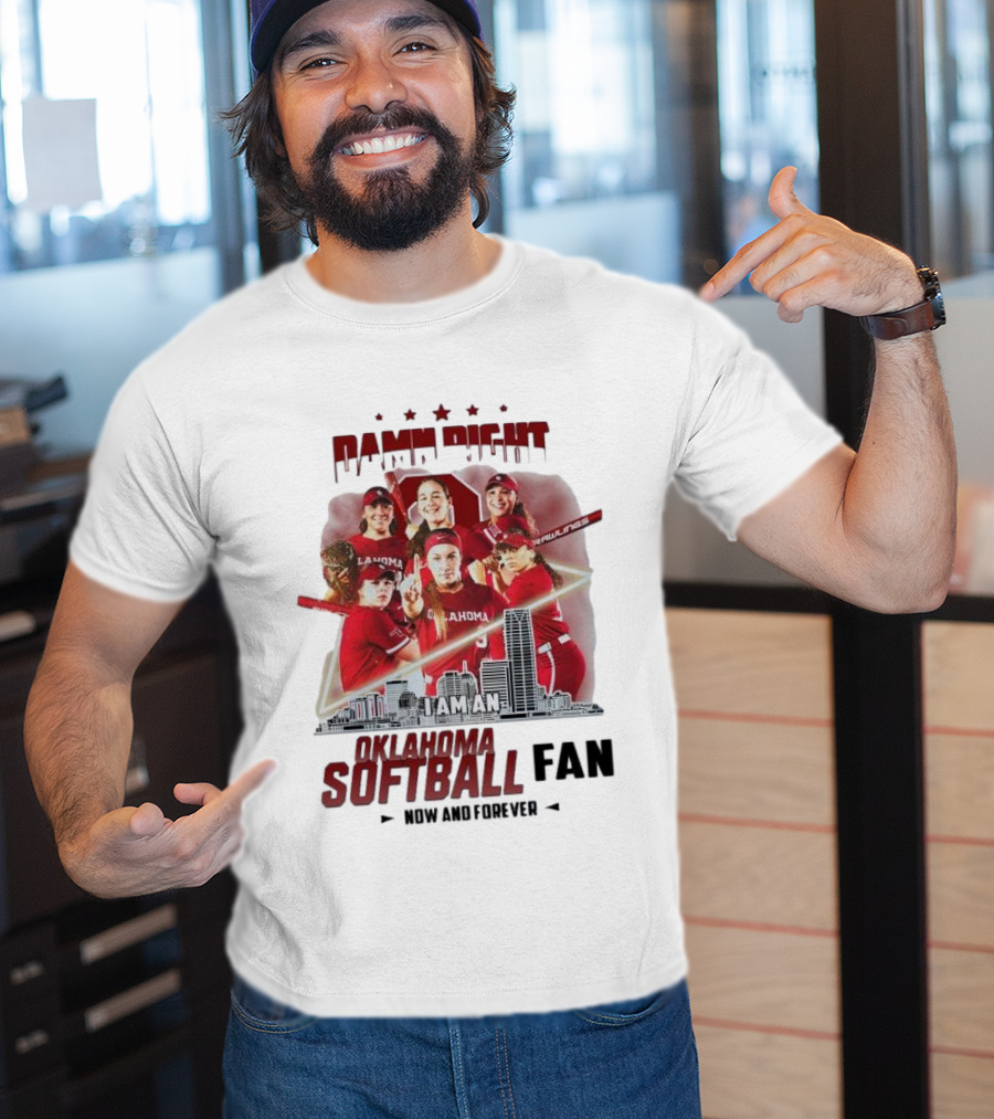 Damn Right I Am An Oklahoma Softball Fan Now And Forever Skyline Team Spirit T-Shirt