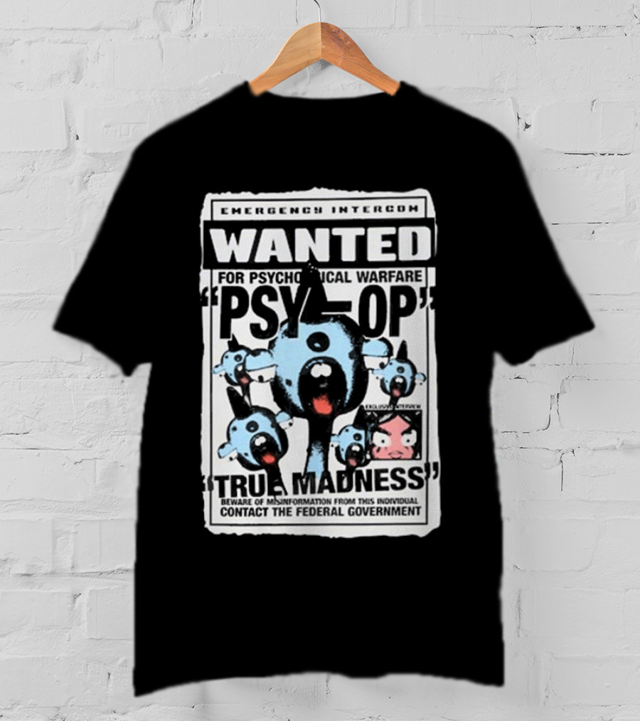 Emergency Intercom Wanted For Psychological Warfare Psyop True Madness T-Shirt