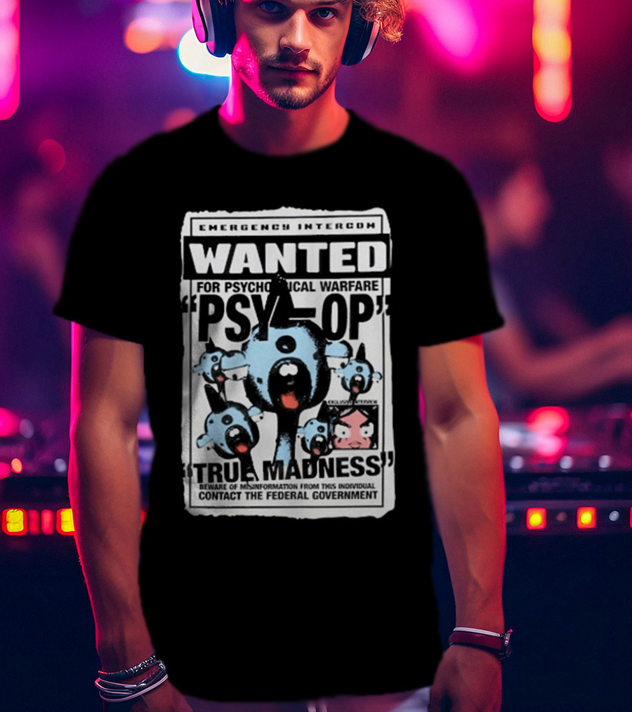 Emergency Intercom Wanted For Psychological Warfare Psyop True Madness T-Shirt