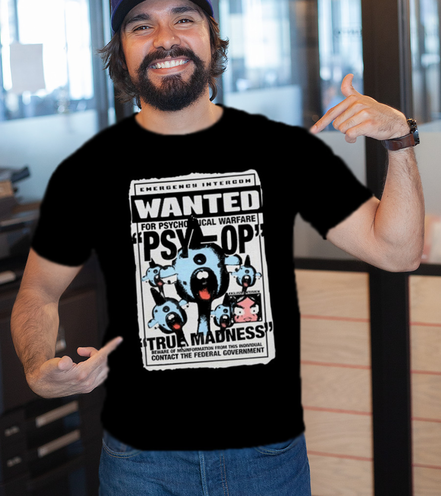 Emergency Intercom Wanted For Psychological Warfare Psyop True Madness T-Shirt