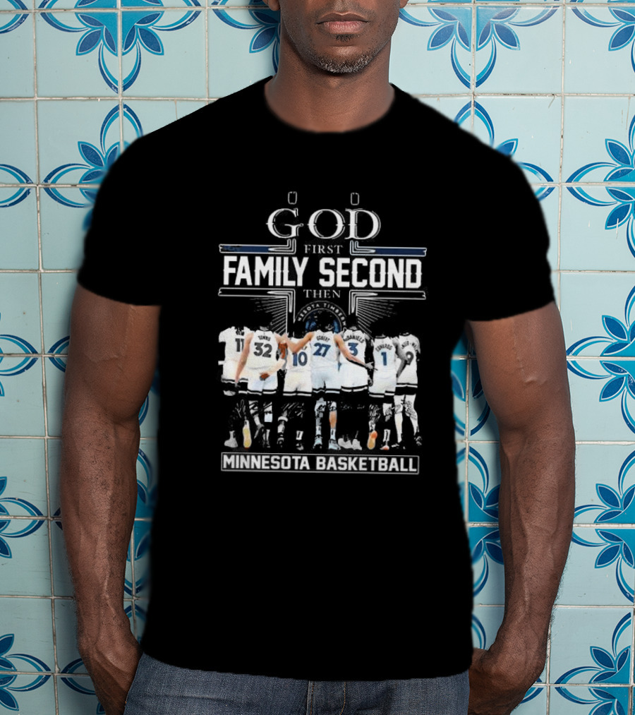 God First Family Second Then Minnesota Basketball Timberwolves Team Unity T-Shirt
