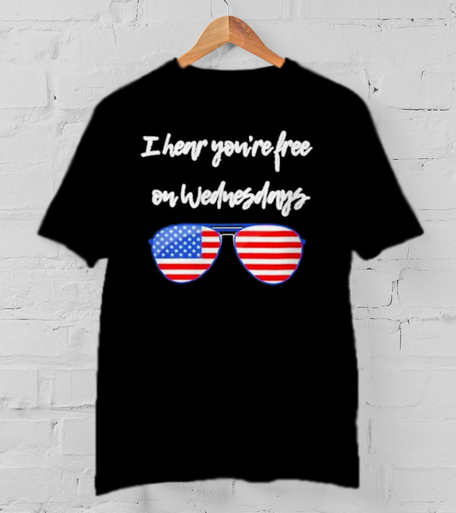 I Hear You’re Free On Wednesdays American Flag Aviator Sunglasses T-Shirt