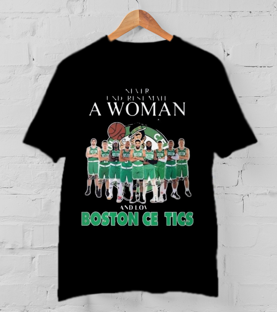 Never Underestimate A Woman Who Loves Boston Celtics Basketball Team T-Shirt