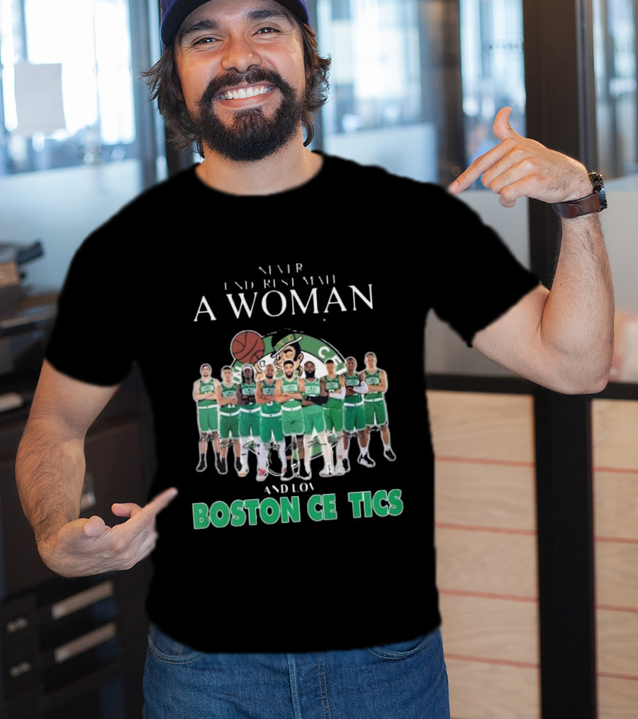 Never Underestimate A Woman Who Loves Boston Celtics Basketball Team T-Shirt