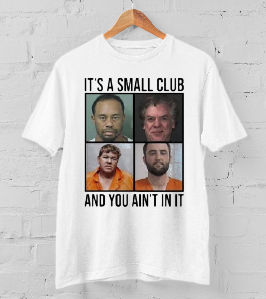 Scottie Scheffler Tiger Woods John Daly Shooter Mcgavin It’s A Small Club And You Ain’t In It T-Shirt