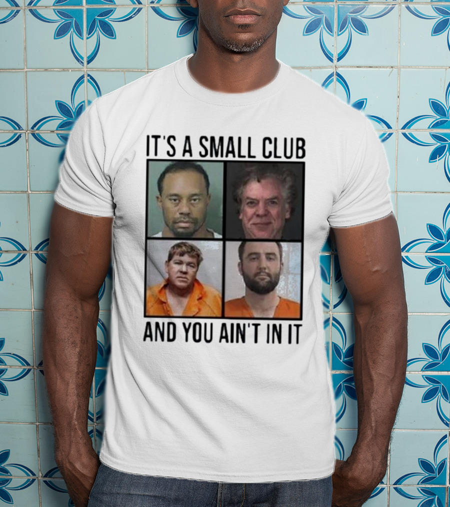 Scottie Scheffler Tiger Woods John Daly Shooter Mcgavin It’s A Small Club And You Ain’t In It T-Shirt