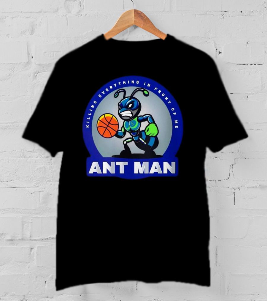 Ant Man Basketball Killing Everything In Front Of Me T-Shirt
