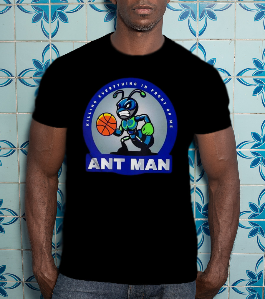 Ant Man Basketball Killing Everything In Front Of Me T-Shirt