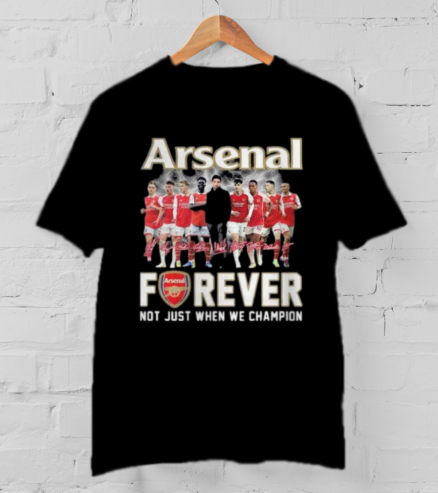 Arsenal Forever Not Just When We Champion Team Signatures T-Shirt