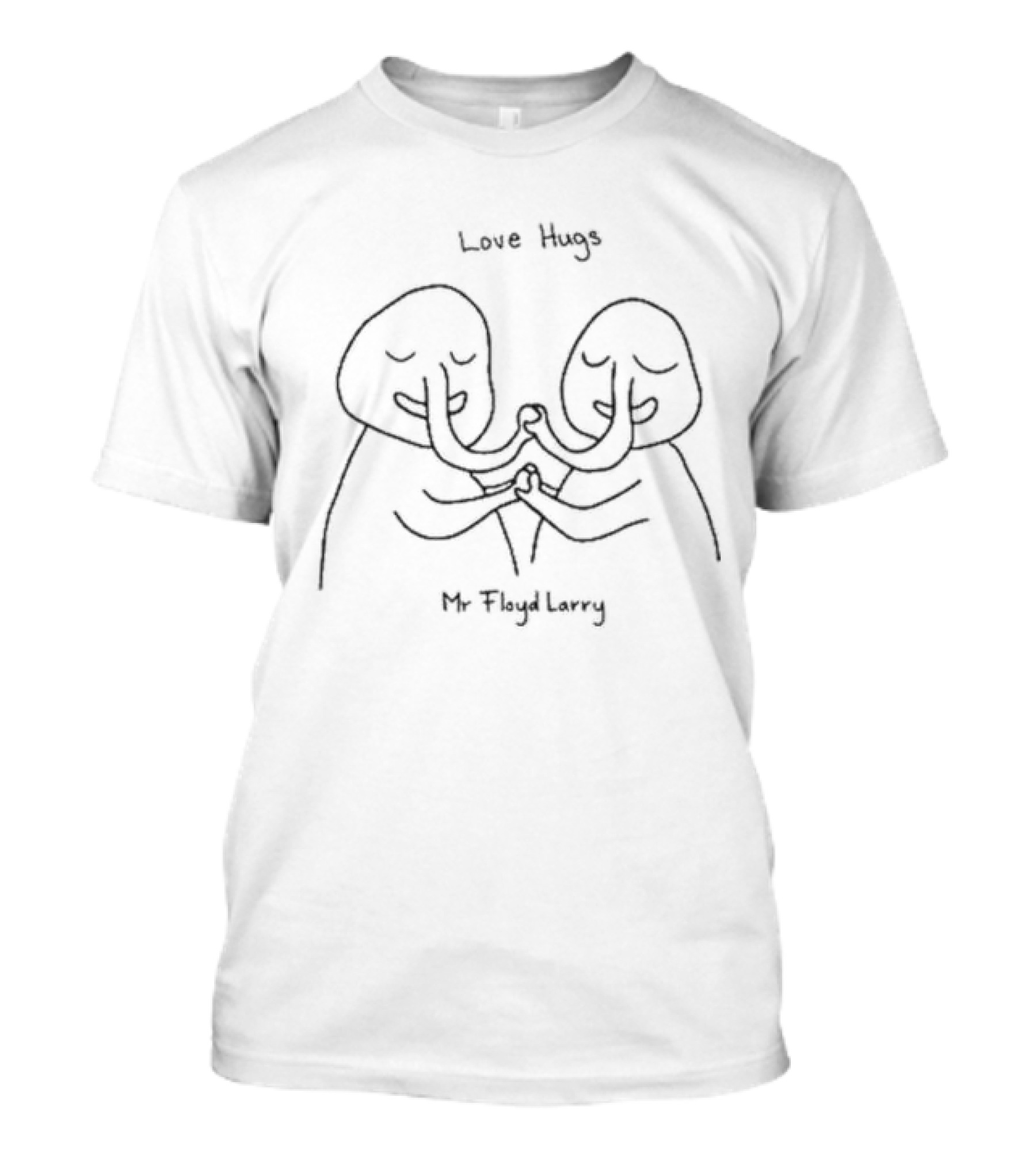 Love Hugs Mr Floyd Larry Embrace T-Shirt