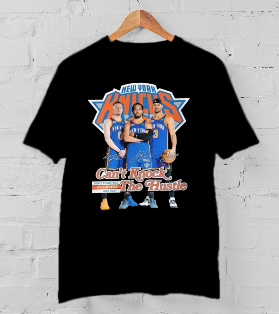 New York Knicks Can't Knock The Hustle Donte DiVincenzo Jalen Brunson Josh Hart Signatures T-Shirt