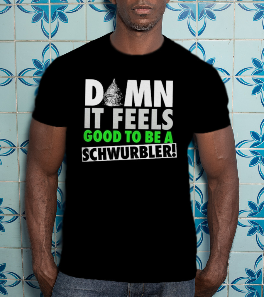 Snicklink Damn It Feels Good To Be A Schwurbler Funny Quote Tinfoil Hat T-Shirt