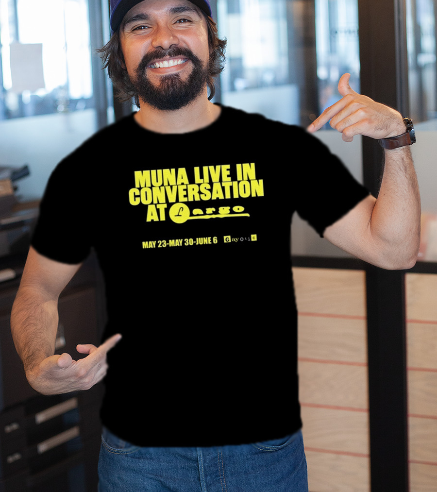 MUNA Live In Conversation At Largo May 23 May 30 June 6 Gayotic T-Shirt