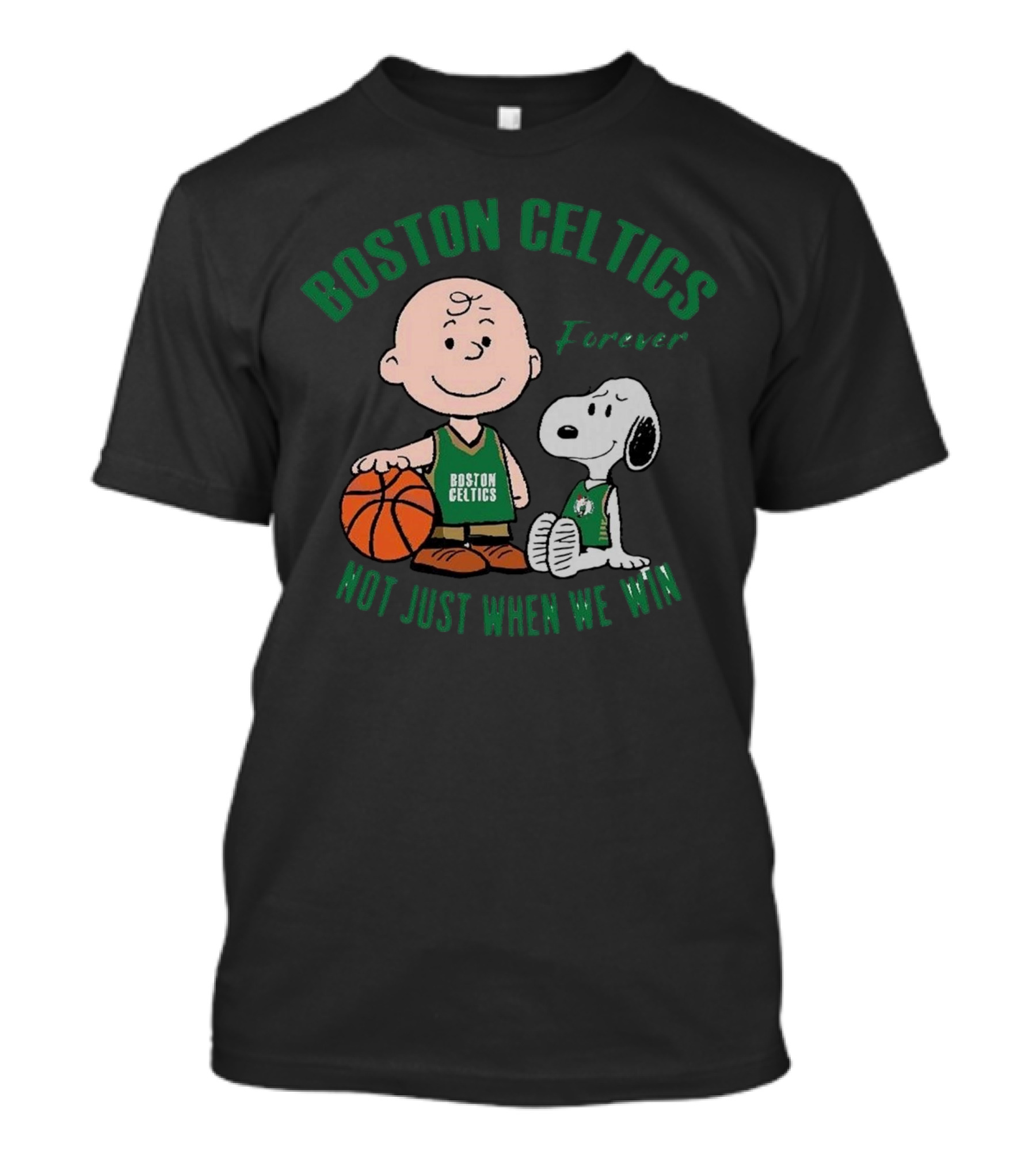 Boston Celtics Forever Snoopy And Charlie Brown Not Just When We Win T-Shirt
