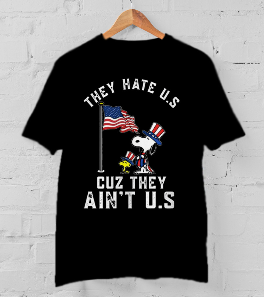 Snoopy They Hate U.S. Cuz They Ain't U.S. Patriotic T-Shirt