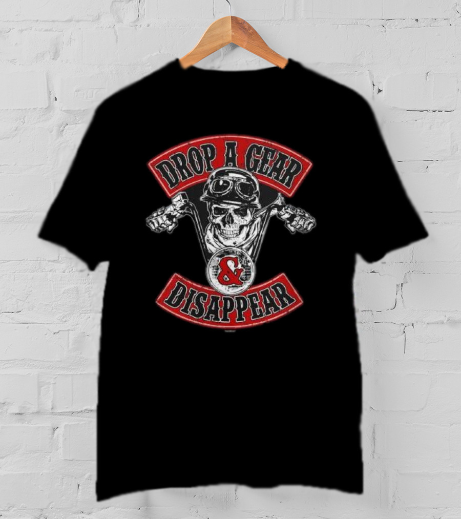 Drop A Gear And Disappear Skull Motorcycle Club T-Shirt