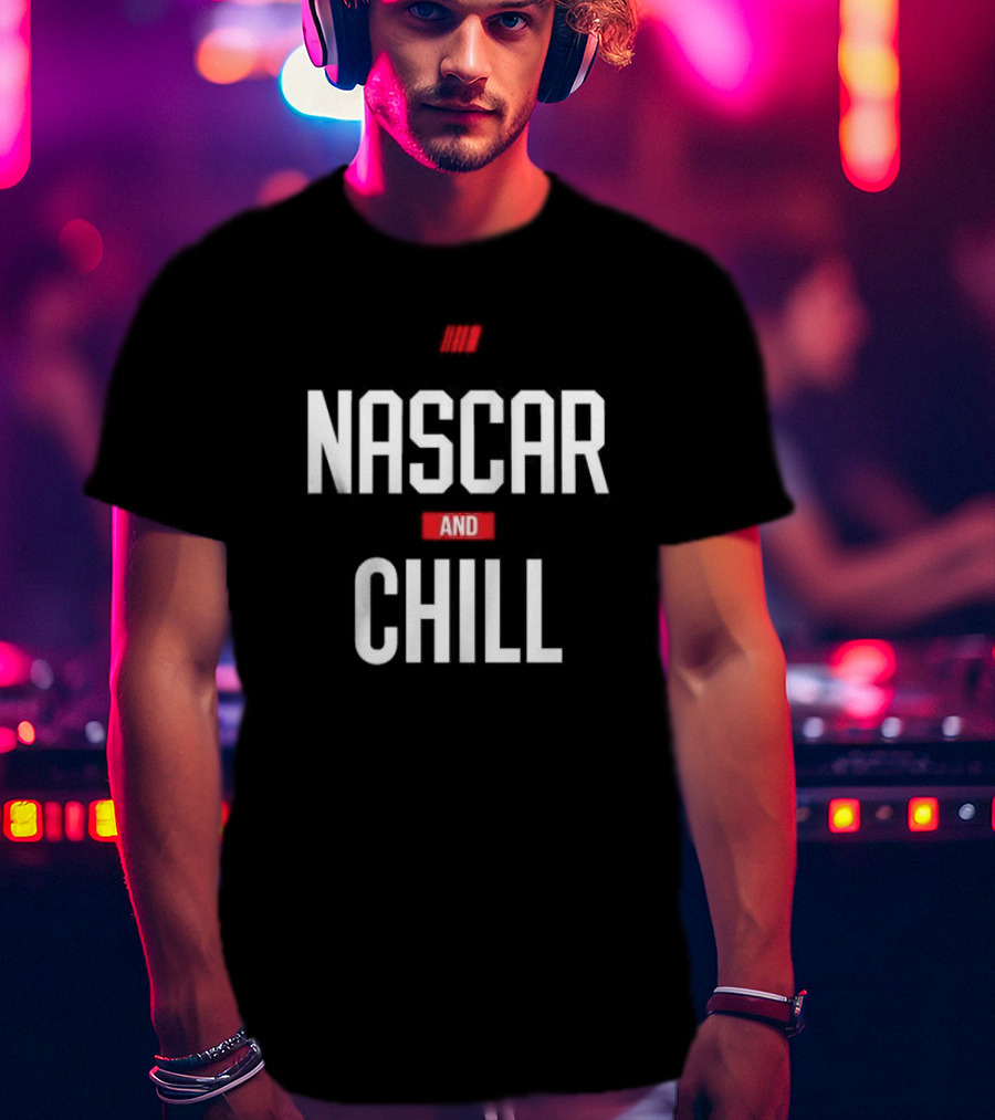 Checkered Flag Sports NASCAR And Chill Black T-Shirt