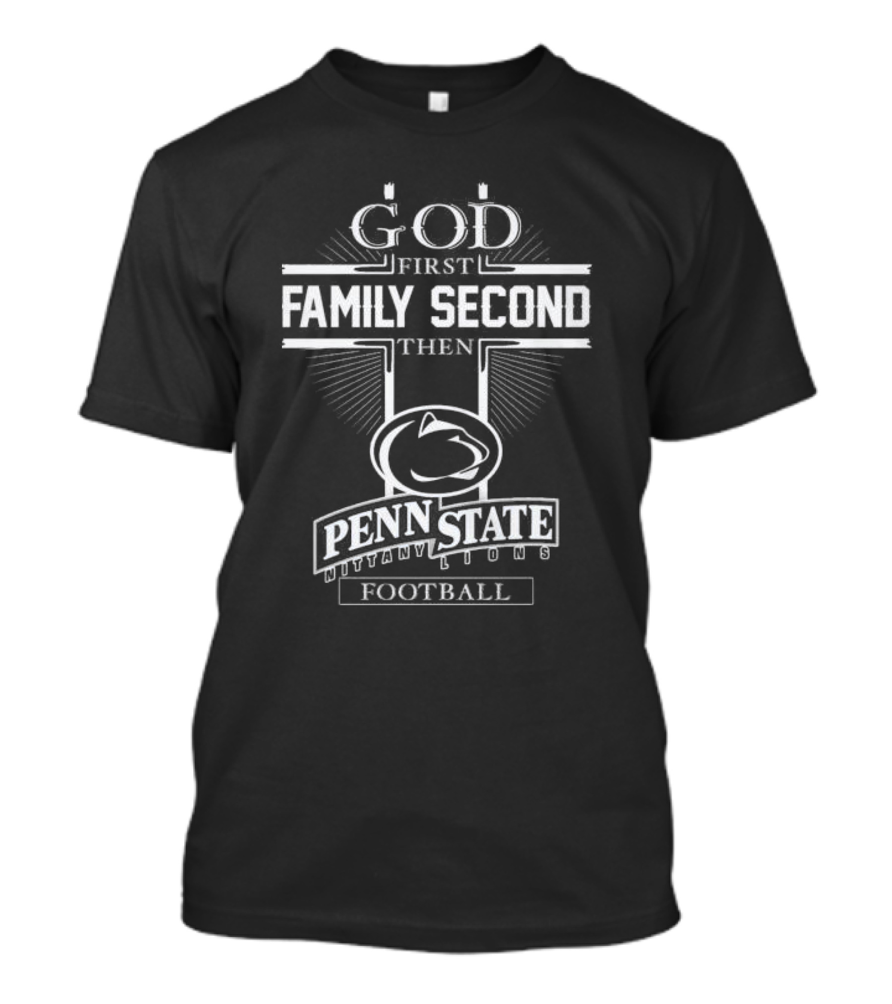 God First Family Second Then Penn State Nittany Lions Football T-Shirt