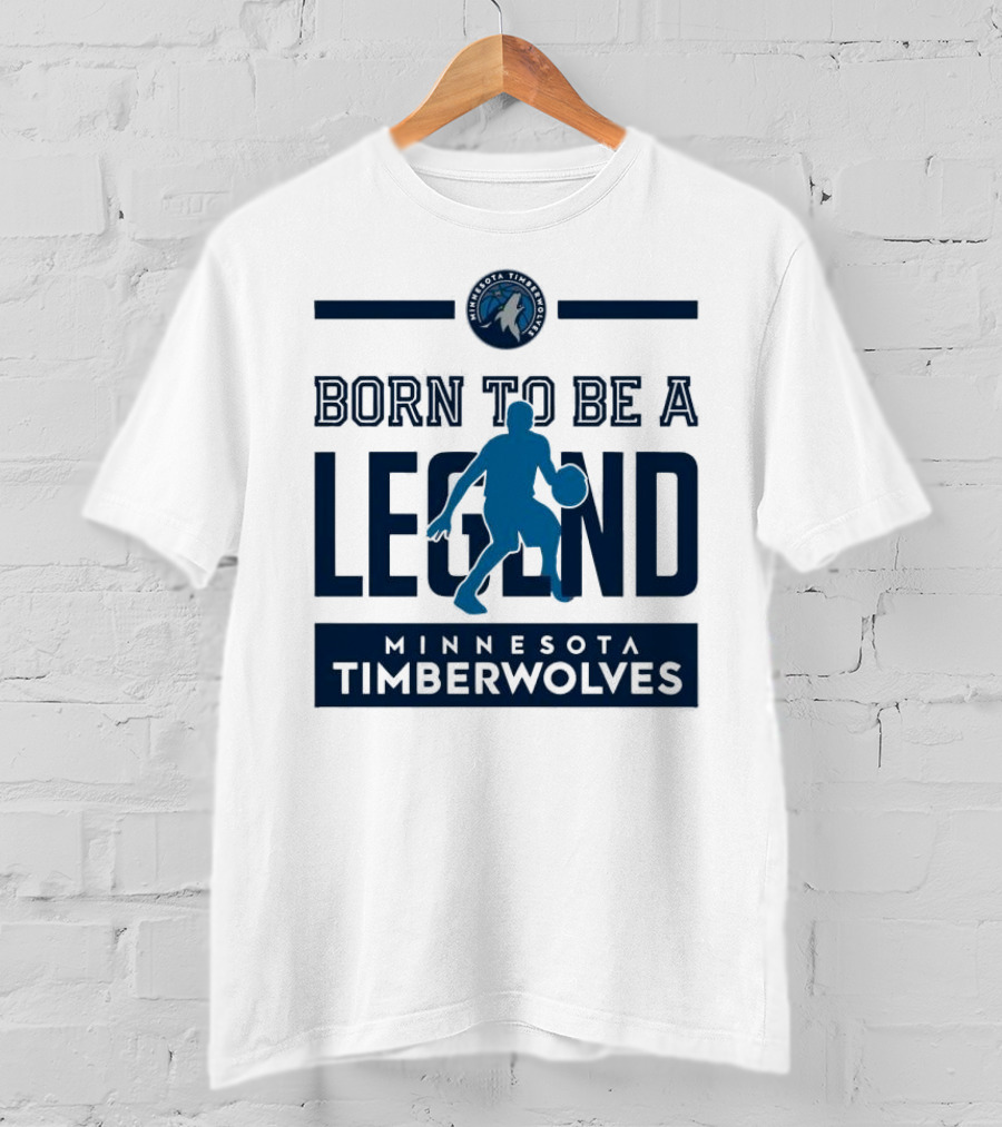 Born To Be A Legend Minnesota Timberwolves Basketball T-Shirt