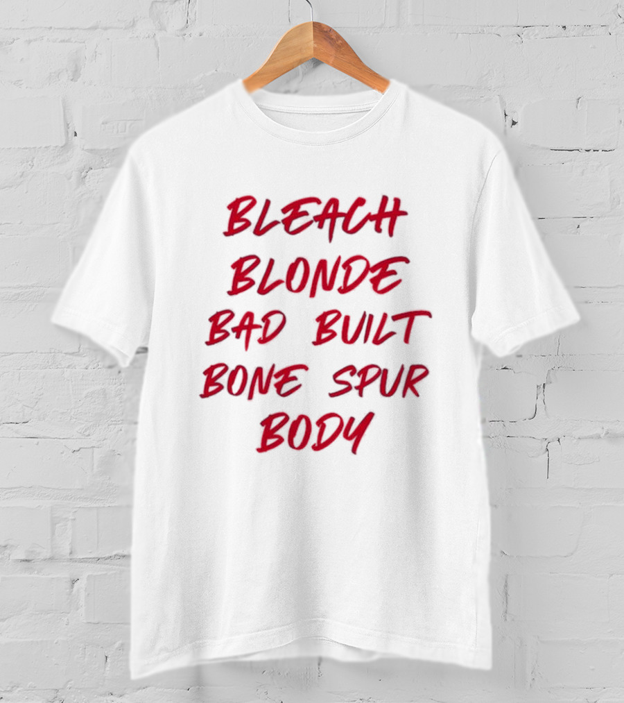 Bleach Blonde Bad Built Bone Spur Body T-Shirt