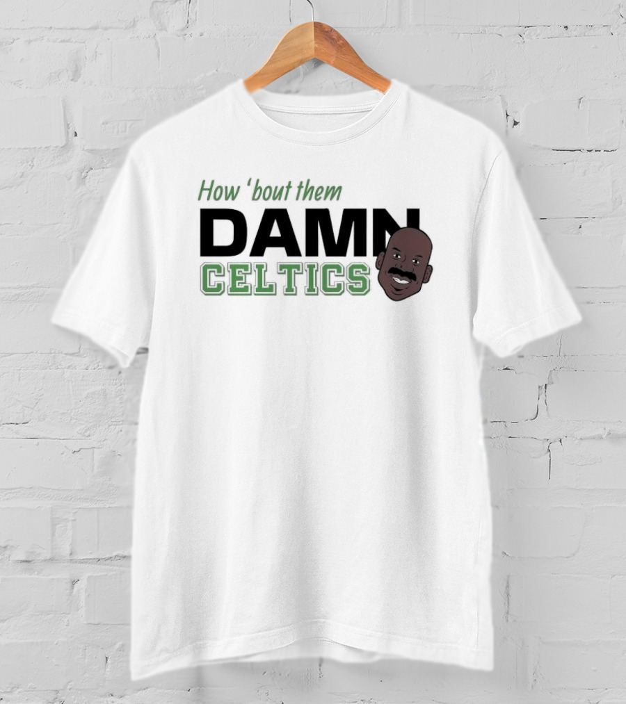 How ‘Bout Them Damn Celtics Cedric Maxwell T-Shirt