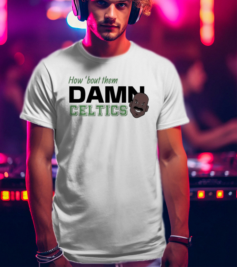How ‘Bout Them Damn Celtics Cedric Maxwell T-Shirt