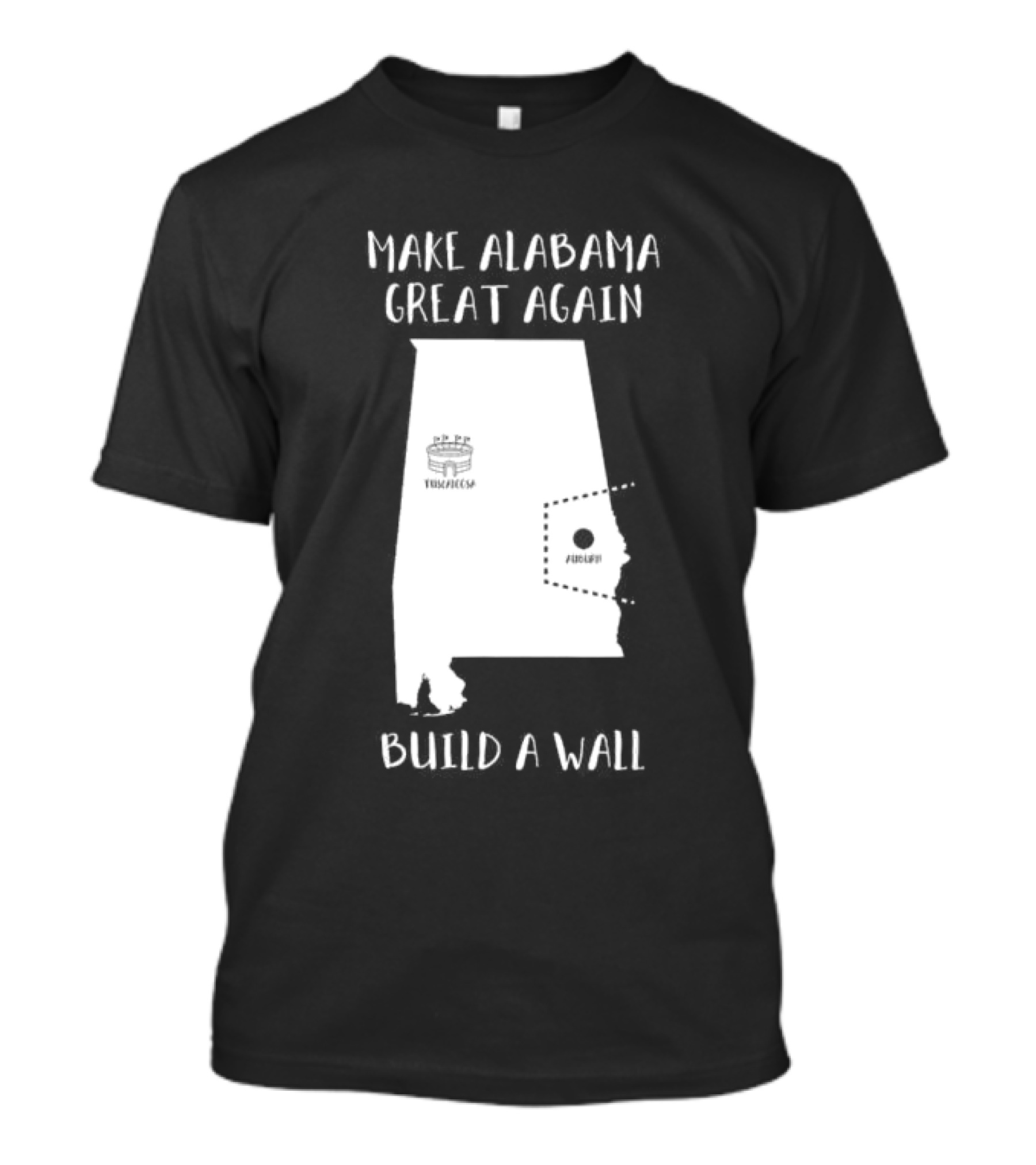Make Alabama Great Again Mobile Wall Tuscaloosa Fortified Structure T-Shirt