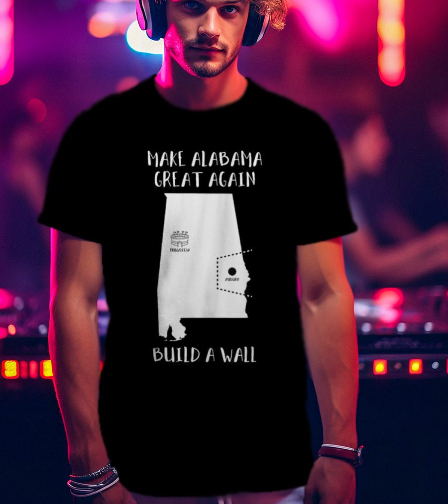 Make Alabama Great Again Mobile Wall Tuscaloosa Fortified Structure T-Shirt