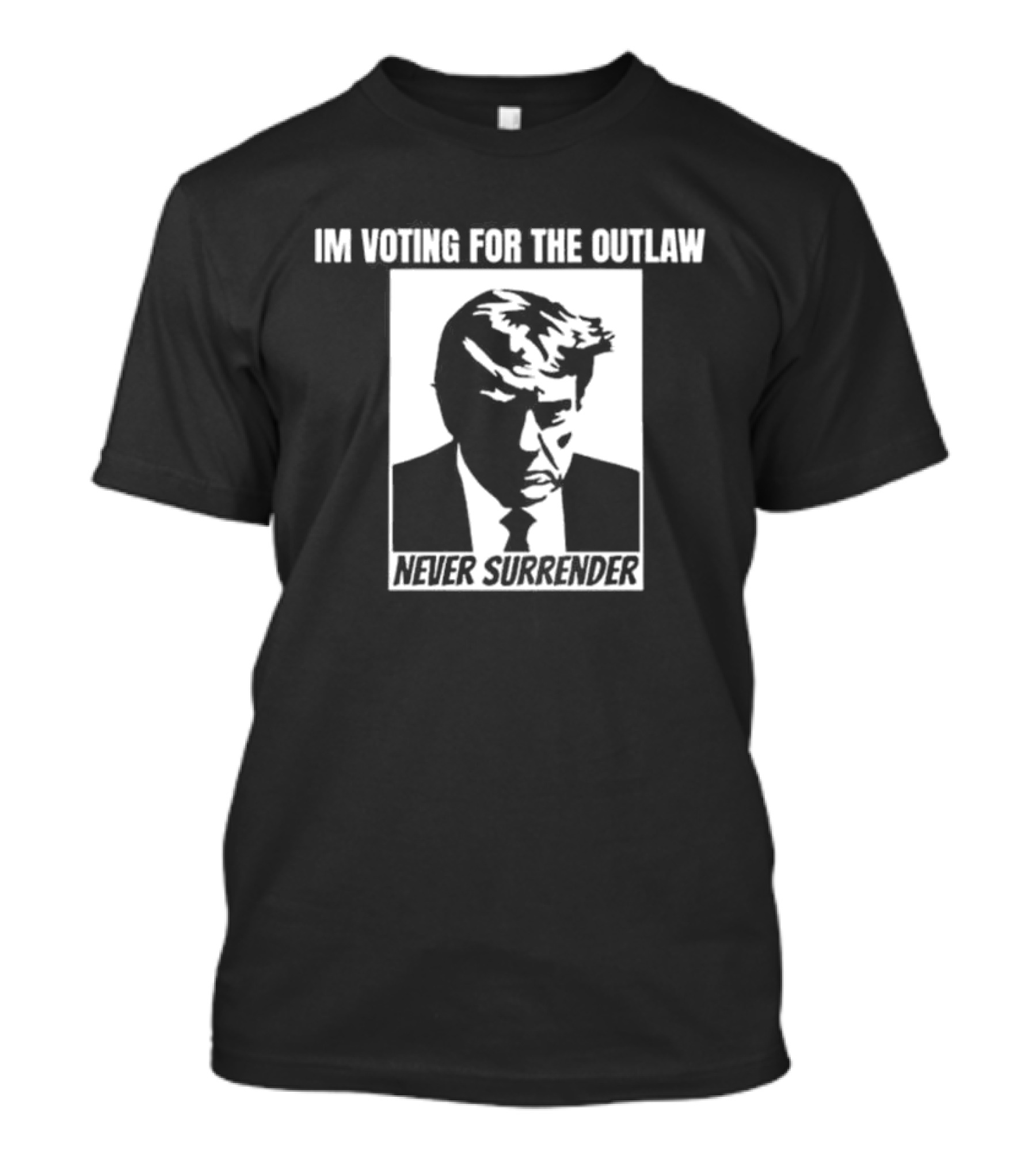 I'm Voting For The Outlaw Never Surrender T-Shirt