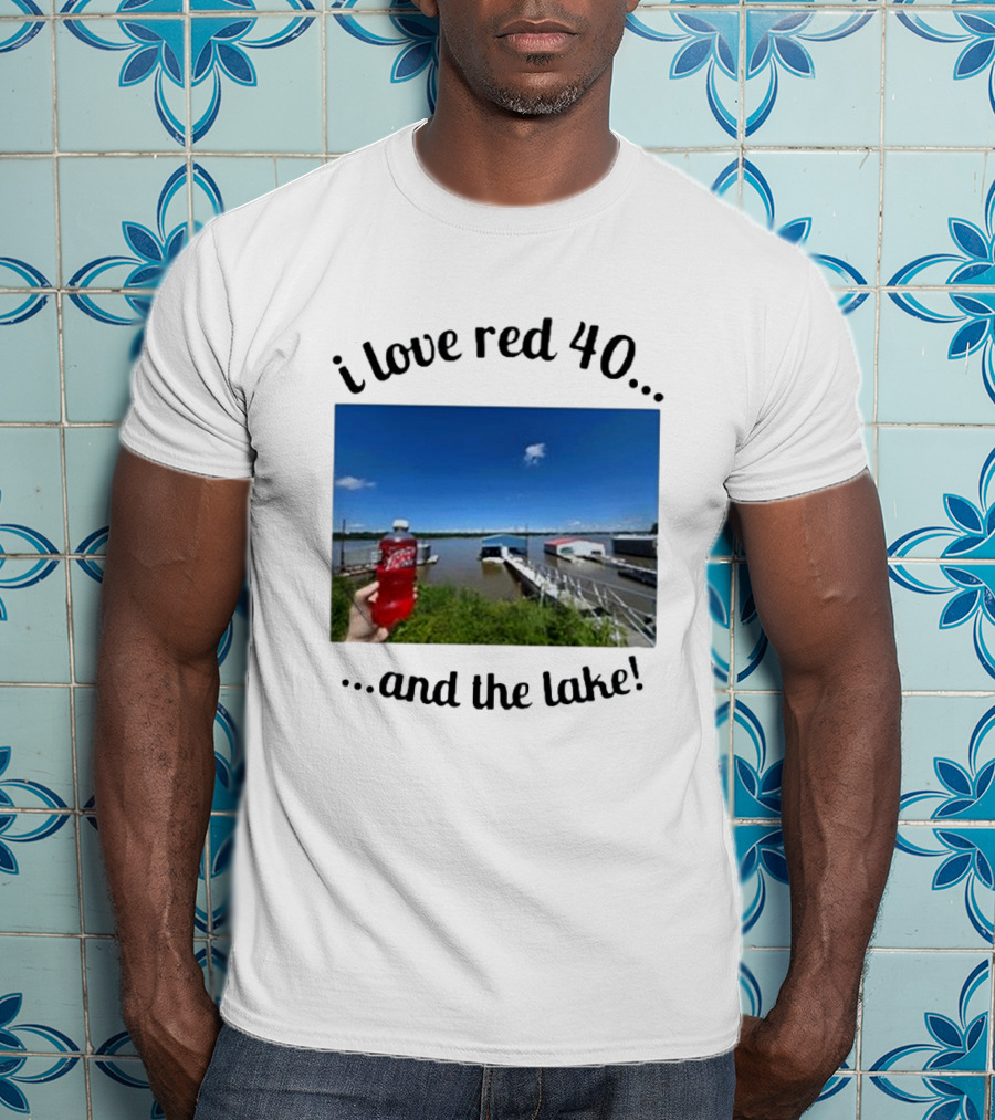 I Love Red 40 And The Lake Summer Vibes By The Waterfront T-Shirt
