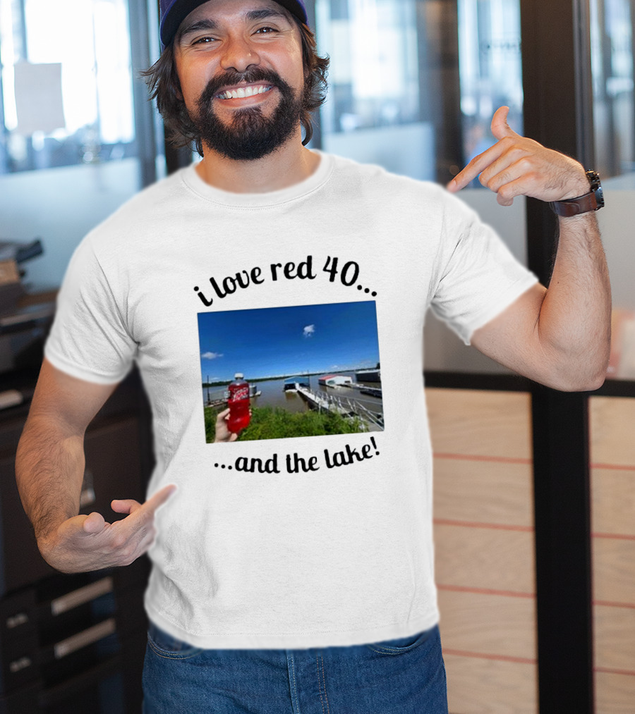 I Love Red 40 And The Lake Summer Vibes By The Waterfront T-Shirt