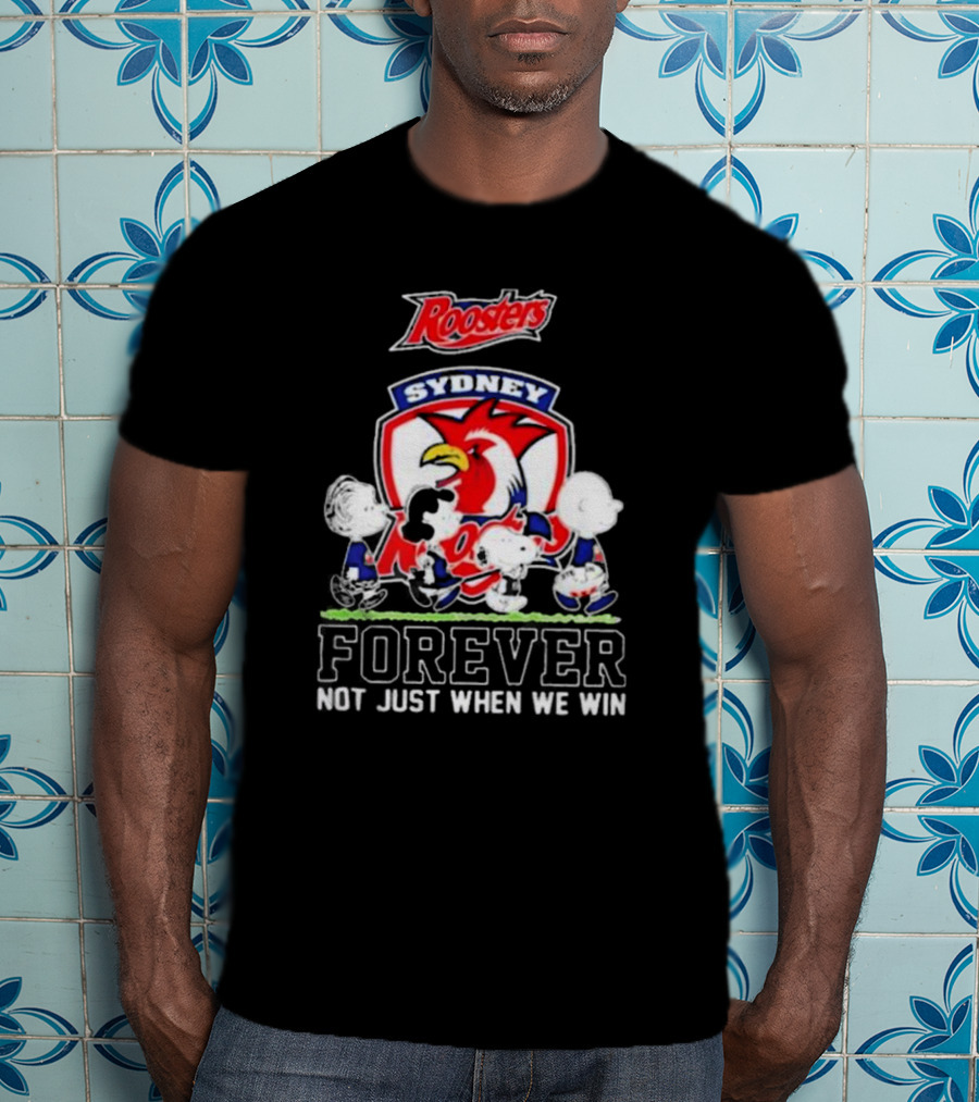 Peanuts Characters Walking With Sydney Roosters Logo Forever Not Just When We Win T-Shirt