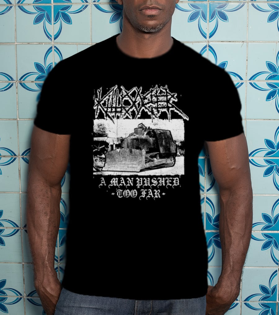 Killdozer Metal A Man Pushed Too Far Bulldozer T-Shirt