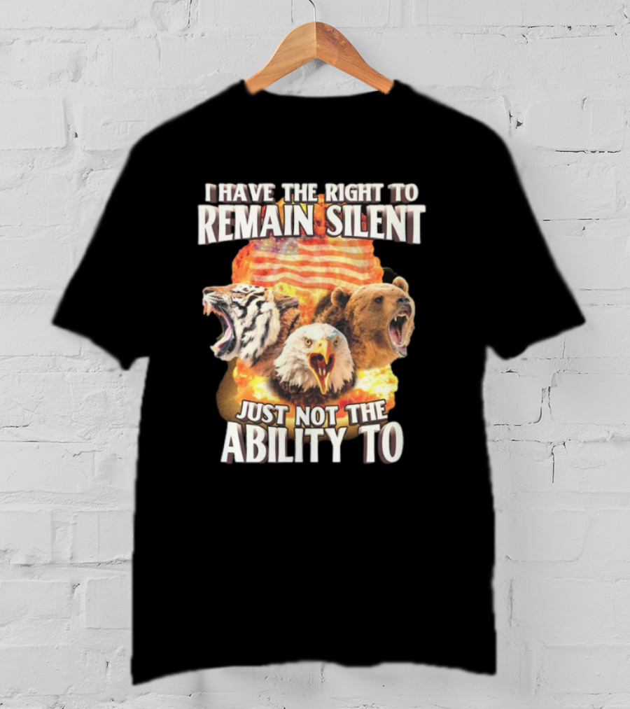 I Have The Right To Remain Silent Just Not The Ability To Tiger Eagle Bear American Flag T-Shirt