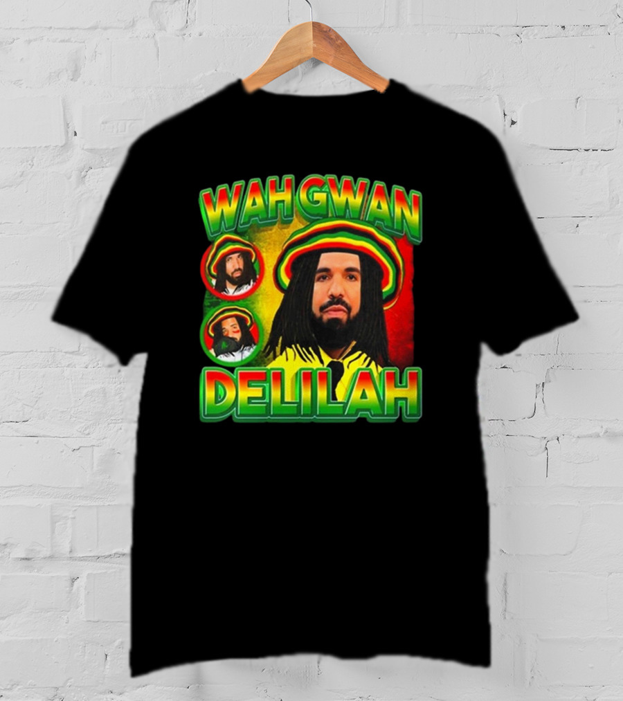 Wah Gwan Delilah Funny Ahh Tees Drake Rastafarian T-Shirt