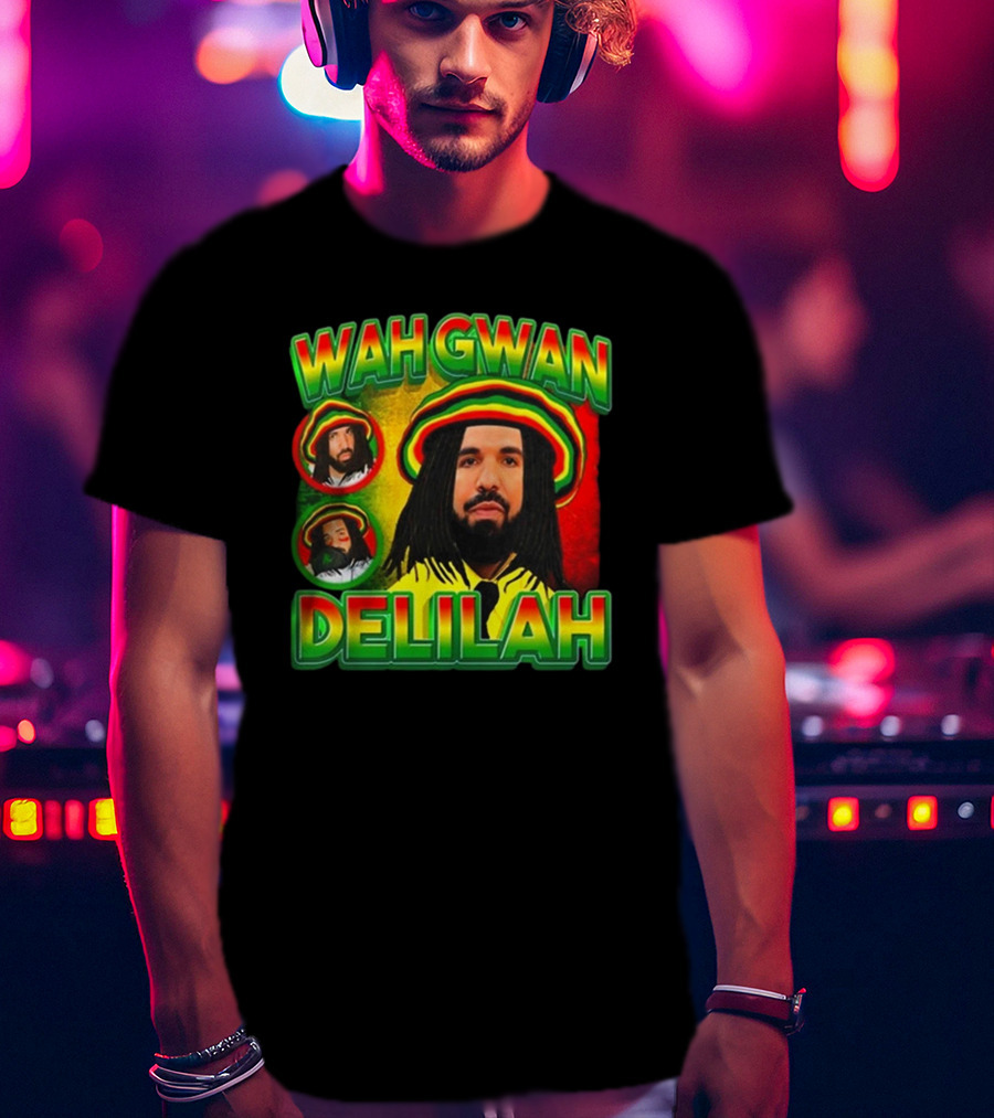 Wah Gwan Delilah Funny Ahh Tees Drake Rastafarian T-Shirt